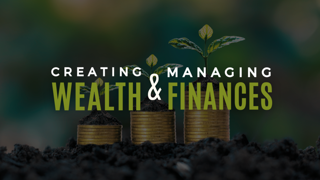 Creating Wealth and Managing Finances