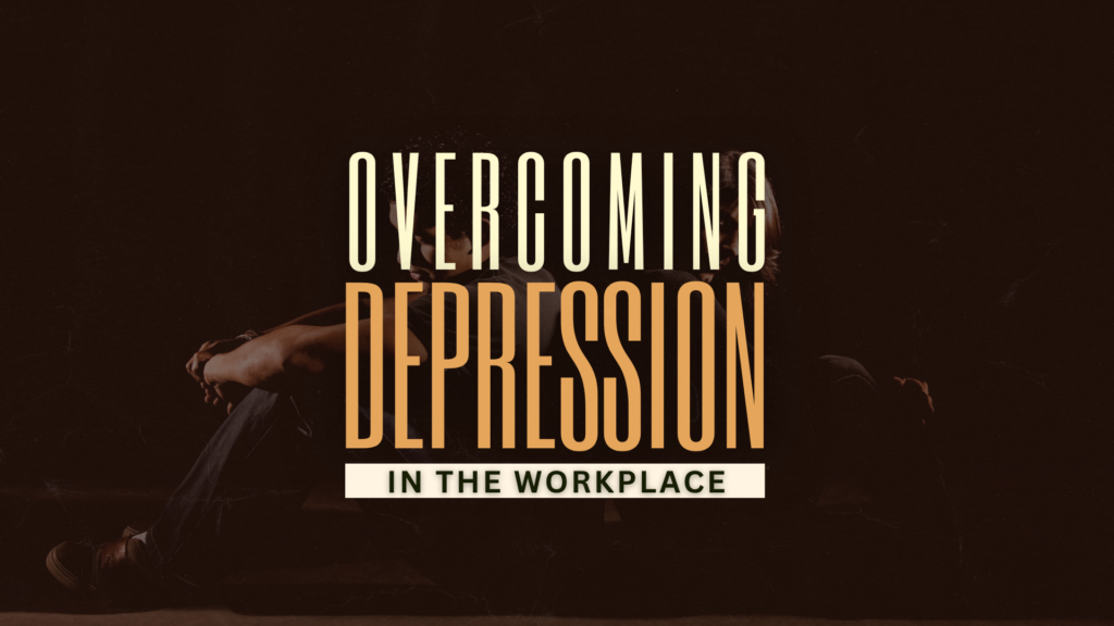 Overcoming Depression in the Workplace